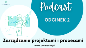 DWUGŁOS O PLATFORMIE CONNECTO. Odcinek 2: Zarządzanie projektami i procesami